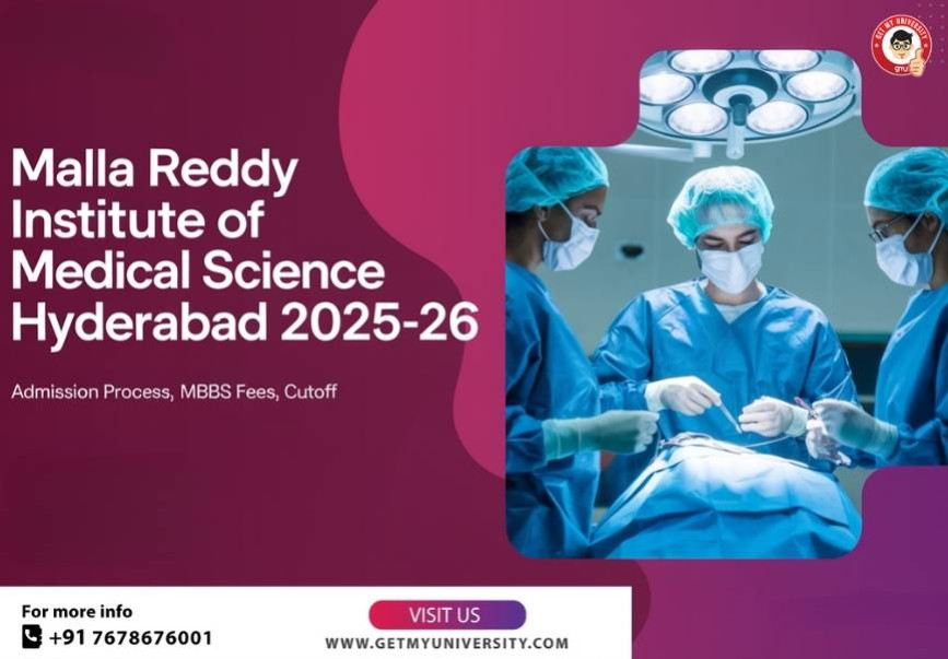 Malla Reddy Institute of Medical Science Hyderabad 2025-26: Admission Process, MBBS Fees, Cutoff